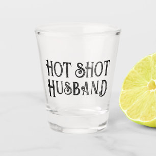 Hot Shot Husband   Funny Gift Shot Glass
