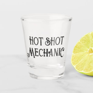 Hot Shot Mechanic   Funny Gift Shot Glass