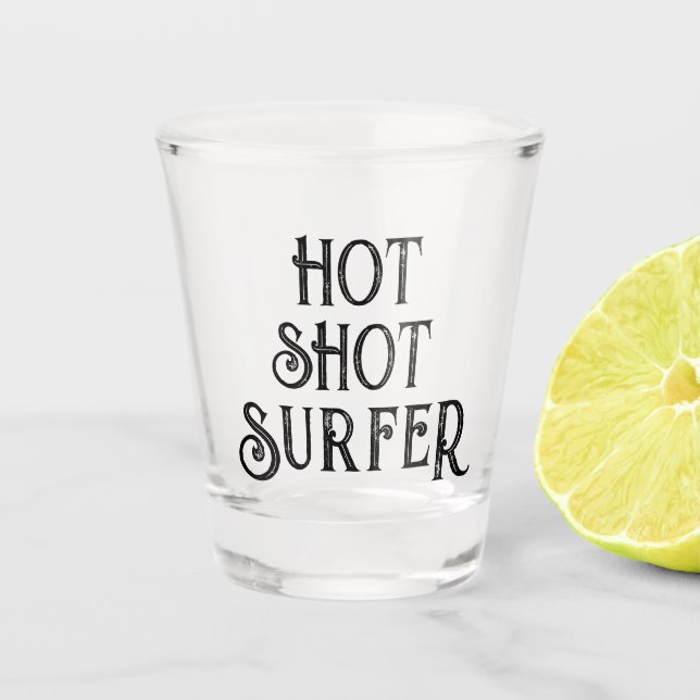 Hot Shot Surfer | Funny Gift Shot Glass (Front)