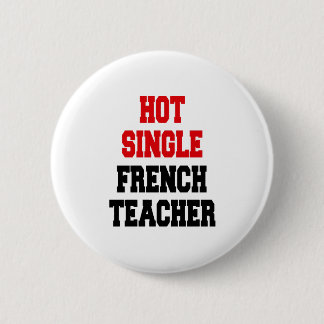 Hot Single French Teacher 6 Cm Round Badge