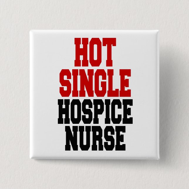 Hot Single Hospice Nurse 15 Cm Square Badge (Front)