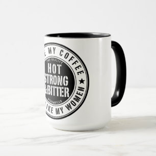 Hot Strong & Bitter Women Coffee Mug