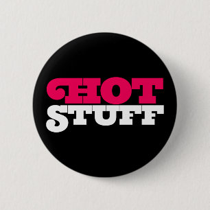 Hot Stuff. 6 Cm Round Badge