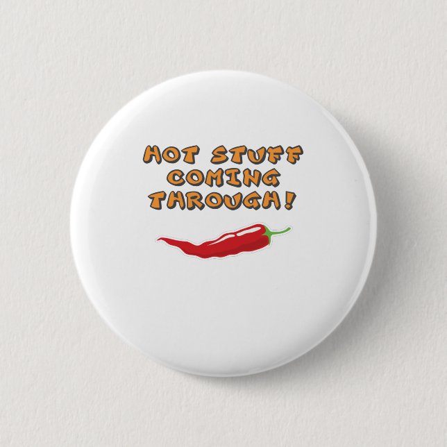 Hot Stuff Coming Through Chilli Lovers 6 Cm Round Badge (Front)