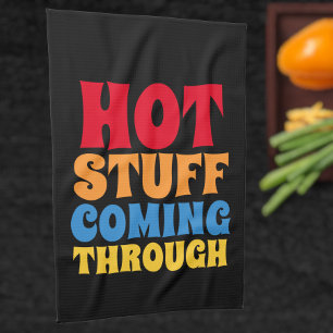 Hot Stuff Coming Through Humour Tea Towel