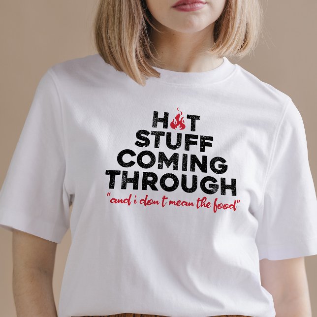 Hot Stuff Coming Through, Red Fire BBQ Grill, Cook T-Shirt (Creator Uploaded)