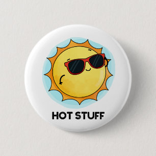 Hot Stuff Funny Sun Pun  6 Cm Round Badge