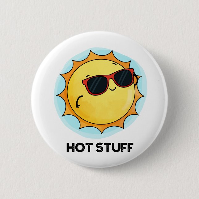 Hot Stuff Funny Sun Pun  6 Cm Round Badge (Front)