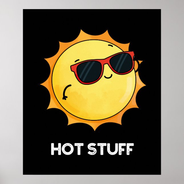 Hot Stuff Funny Sun Pun Dark BG Poster (Front)
