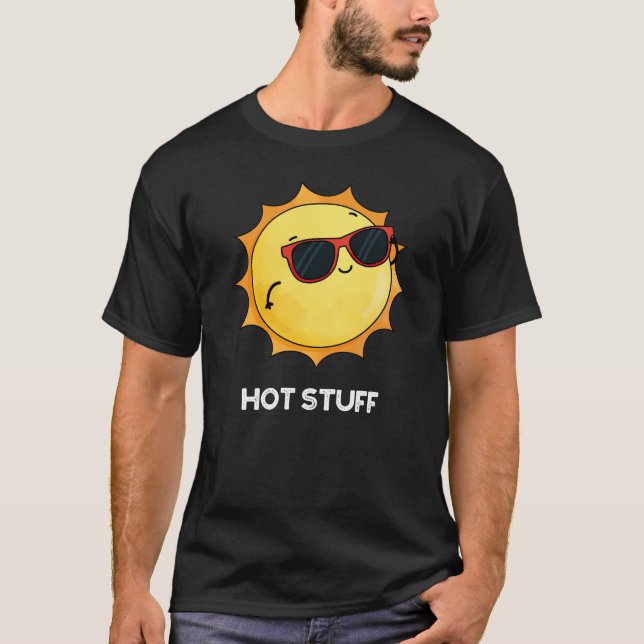 Hot Stuff Funny Sun Pun Dark BG T-Shirt (Front)