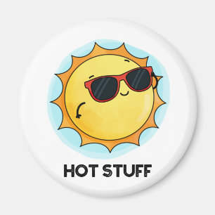 Hot Stuff Funny Sun Pun Magnet