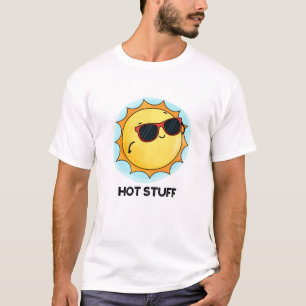 Hot Stuff Funny Sun Pun  T-Shirt