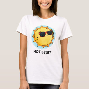 Hot Stuff Funny Sun Pun  T-Shirt