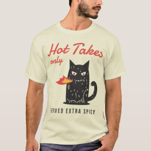 Hot Takes Only Fire Breathing Black Cat T-Shirt