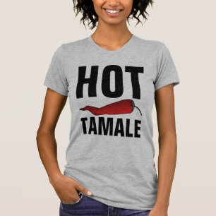 HOT TAMALE T-Shirts