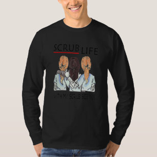 Hot Trend Scrub Life With My Scrub Bestie 3 Nurse T-Shirt