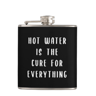 Hot water is the cure for everything hip flask