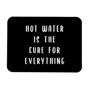 Hot water is the cure for everything magnet