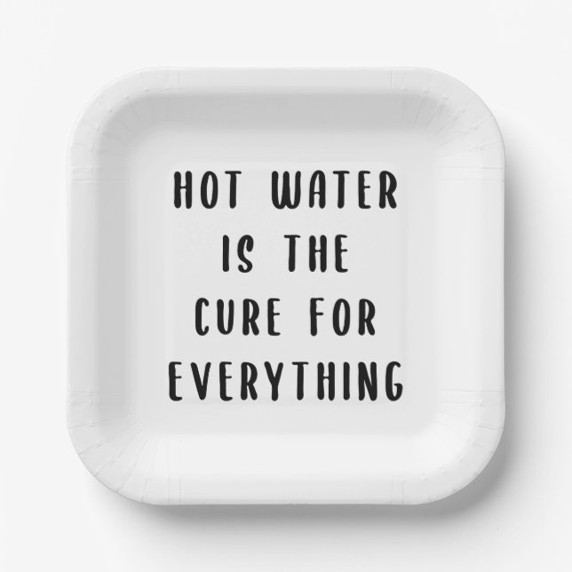 Hot water is the cure for everything paper plate (Front)