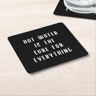 Hot water is the cure for everything square paper coaster