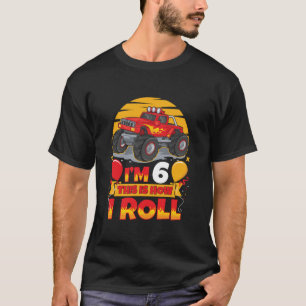 Hot Wheels Birthday I m 6 This Is How I Roll Monst T-Shirt