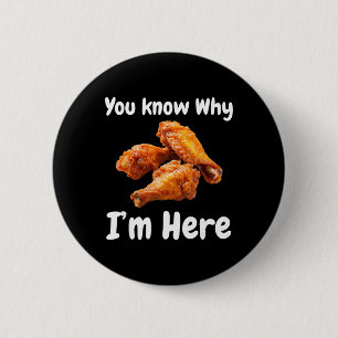 Hot Wing Chicken You Know Why I'm Here Tailgating 6 Cm Round Badge