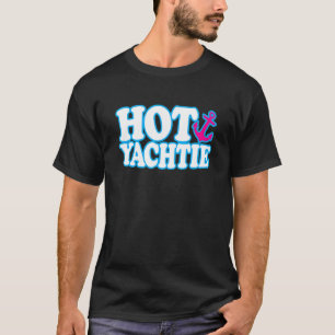 Hot Yachtie  Yacht Yachting Humour Boating Stew  B T-Shirt