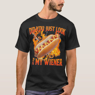 Hotdog Food Humour Bbq Did You Just Look At My T-Shirt