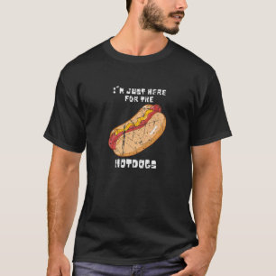 Hotdog I'm Just Here For The Hotdogs Saying T-Shirt