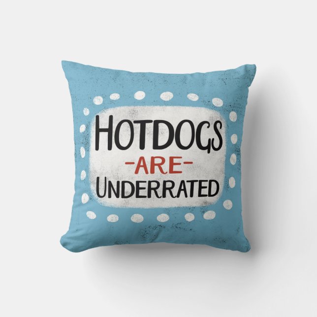 Hotdogs Are Underrated Throw Pillow (Front)