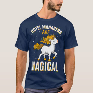 Hotel Managers Are Magical Unicorn Job Hotelier Pr T-Shirt