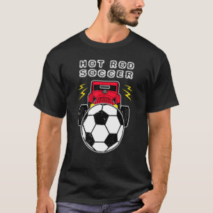 HotRod Soccer Motorsports Car Football T-Shirt