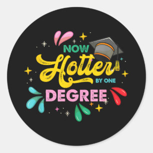 Hotter by one degree _ college highschool _Hotter Classic Round Sticker