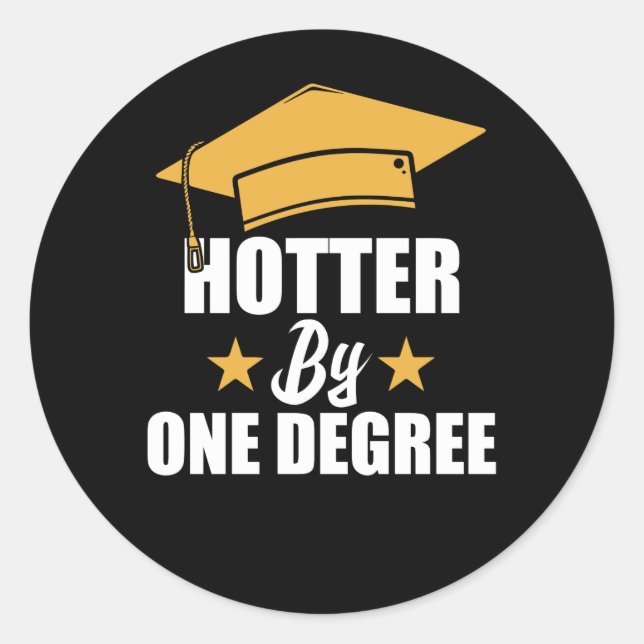 Hotter By One Degree Funny Graduate Student Classic Round Sticker (Front)