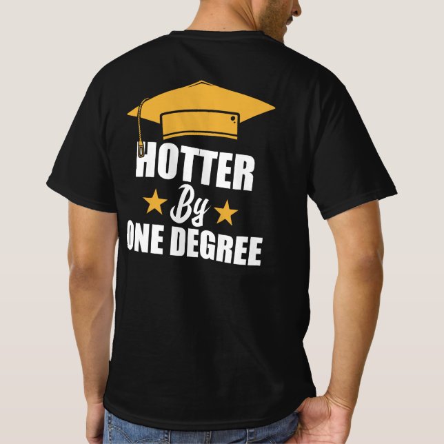 Hotter By One Degree Funny Graduate Student T-Shirt (Back)