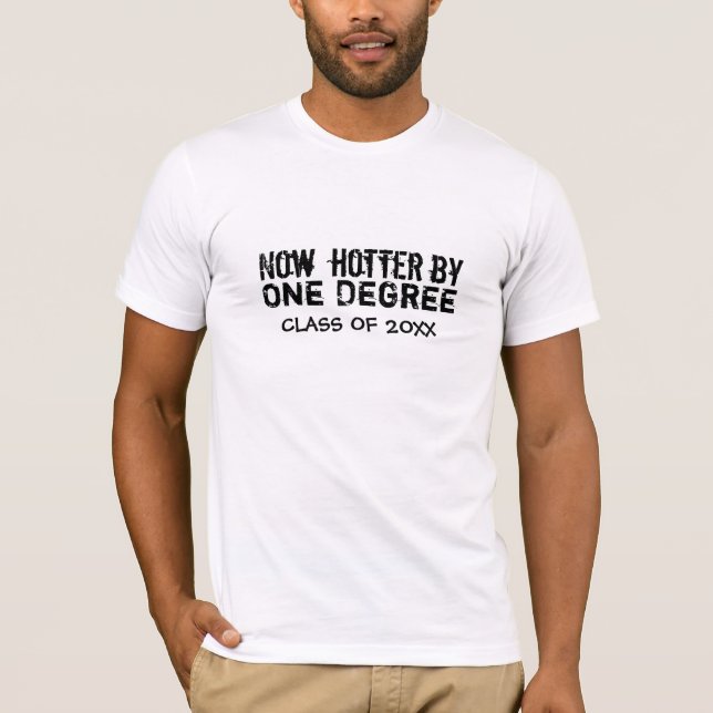 Hotter By One Degree Funny Graduation Custom Tee (Front)