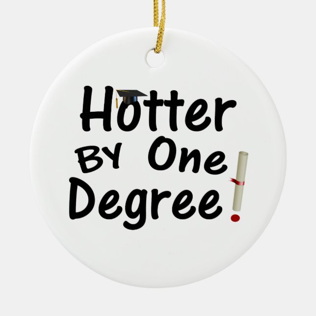 Hotter By One Degree Graduation Ceramic Ornament (Front)