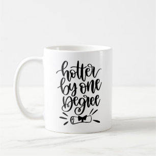 Hotter By One Degree Graduation Gift Coffee Mug