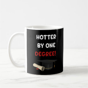 Hotter By One Degree Masters Degree Coffee Mug