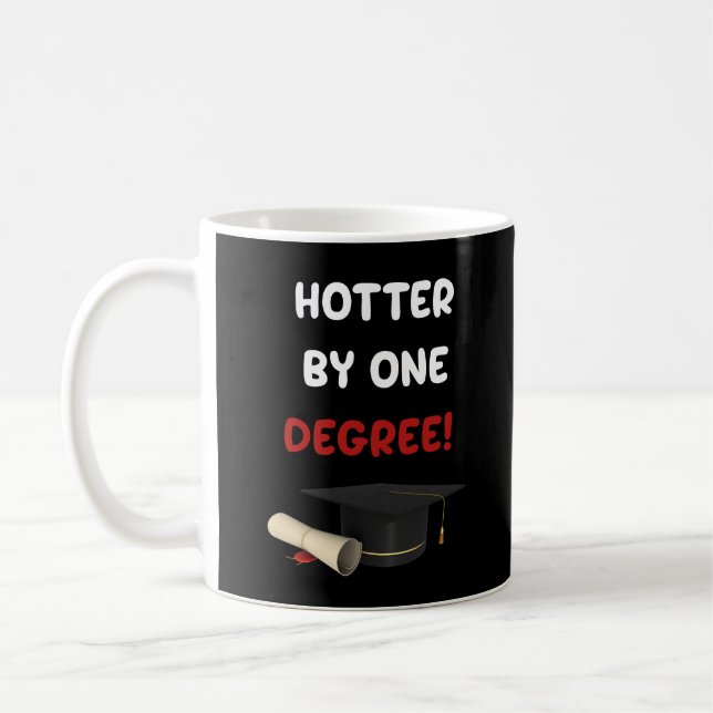 Hotter By One Degree Masters Degree Coffee Mug (Left)
