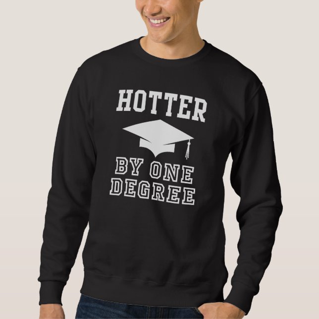 Hotter By One Degree Sweatshirt (Front)