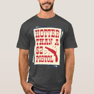 Hotter than a 2 Pistol Wild West Country Western Q T-Shirt
