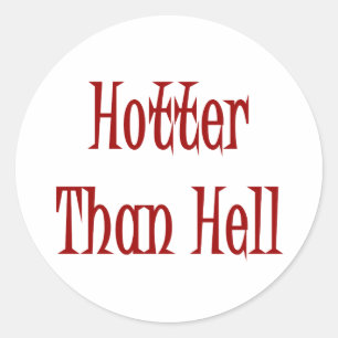 Hotter Than Hell Classic Round Sticker