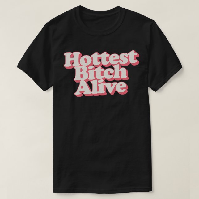 Hottest Alive 1 T-Shirt (Design Front)