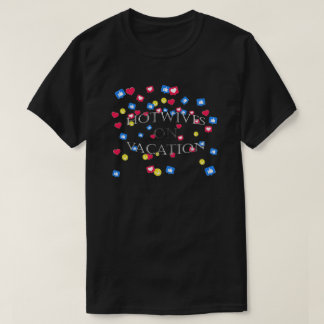 Hotwives On Vacation, everybody loves it T-Shirt