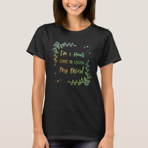 Hour Close to Losing My Mind  Mum Humour Mother Sa T-Shirt