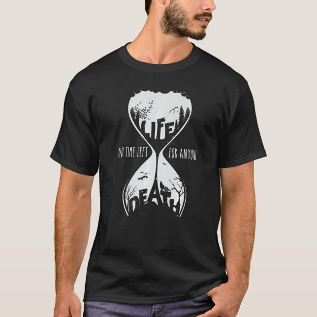 Hourglass Life And Death No Time Left For Anyone S T-Shirt (Front)