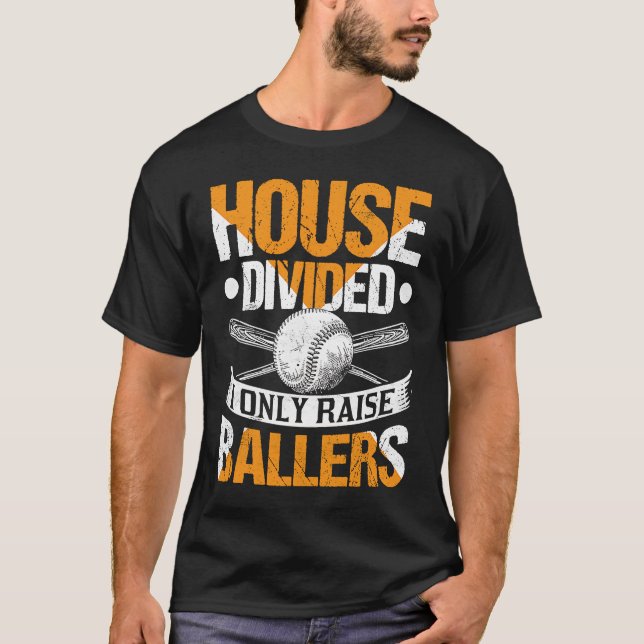 House Divided I Only Raise Ballers  Softball Baseb T-Shirt (Front)