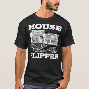 House Flipper  Funny Professional Home Flipping  T-Shirt