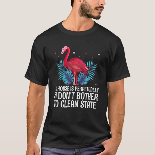 House in Dont Bother to Clean Mom Joke Mother Pun  T-Shirt (Front)